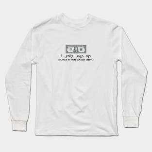 Money is not everything Long Sleeve T-Shirt